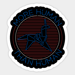 More Human Than Human Sticker